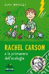 Rachel Carson e la primavera dell'ecologia libro di Novelli Luca