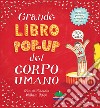 Grande libro pop-up del corpo umano. Nuova ediz. libro di Petty William