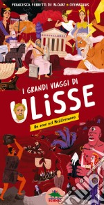 I grandi viaggi di Ulisse. Un eroe nel Mediterraneo. Ediz. a colori libro