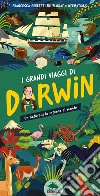 I grandi viaggi di Darwin. Un naturalista intorno al mondo. Ediz. a colori libro