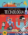 Il grande libro della tecnologia. Ediz. a colori libro