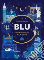 Blu. Storia illustrata di un colore. Ediz. a colori libro