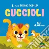 Cuccioli. Il mio primo pop-up. Ediz. a colori libro