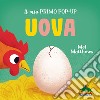 Uova. Il mio primo pop-up. Ediz. a colori libro