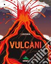 Vulcani. Ediz. a colori libro