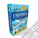 L'aeroporto. Un luogo brulicante di attività. Ediz. a colori. Con scenario con modellini da staccare e assemblare libro