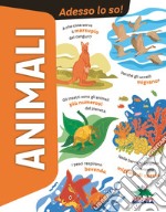 Animali. Adesso lo so! libro