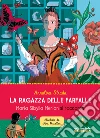 La ragazza delle farfalle. Maria Sibylla Merian si racconta. Ediz. a colori libro