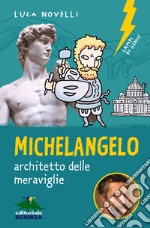 Michelangelo, architetto delle meravigiie libro