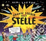 Grande storia delle stelle. Scopri stelle, galassie, pianeti, buchi neri e tanto altro... libro