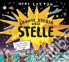 Grande storia delle stelle. Scopri stelle, galassie, pianeti, buchi neri e tanto altro... libro