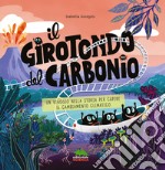 Il girotondo del carbonio. Un viaggio nella storia per capire il cambiamento climatico. Ediz. a colori