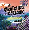 Il girotondo del carbonio. Un viaggio nella storia per capire il cambiamento climatico. Ediz. a colori libro