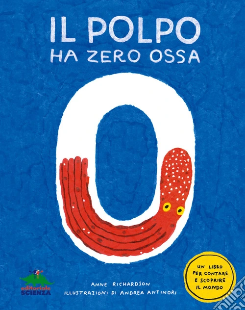 Il polpo ha zero ossa. Un libro per contare e scoprire il mondo
