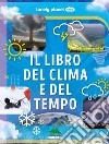 Il libro del clima e del tempo. Ediz. a colori libro di Parker Steve