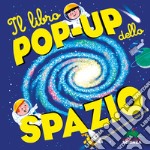 Il libro pop-up dello spazio. Ediz. a colori libro