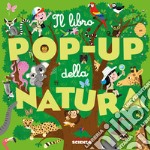 Il libro pop-up della natura. Ediz. a colori libro