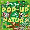 Il libro pop-up della natura. Ediz. a colori libro di Baussier Sylvie