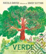 Verde. Il mondo segreto delle piante. Ediz. a colori libro