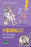 Fibonacci. il vero mago dei numeri. Ediz. illustrata libro di Novelli Luca