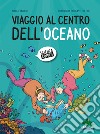 Viaggio al centro dell'oceano libro