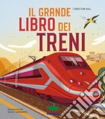 Il grande libro dei treni. Ediz. a colori libro