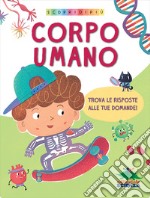 Corpo umano. Scopri di più. Ediz. a colori libro