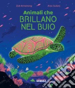 Animali che brillano nel buio. Ediz. a colori libro