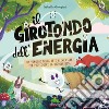 Il girotondo dell'energia. Un viaggio nella rete alimentare per proteggere la biodiversità. Ediz. a colori libro