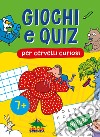 Giochi e quiz per cervelli curiosi. Natura libro