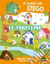 Tabelline. A scuola con Stego libro