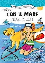 Con il mare negli occhi. Ispirato alle avventure della biologa marina Marta Musso libro