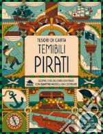 Temibili pirati. Scopri l'età dell'oro dei pirati con quattro modelli da costruire. Tesori di carta. Ediz. a colori. Con 4 modelli da costruire libro