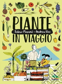 Piante in viaggio. Ediz. a colori libro