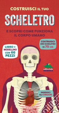 Costruisci il tuo scheletro e scopri come funziona il corpo umano. Ediz. a colori. Con modellino da costruire libro