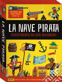 La nave pirata. Divertimento da veri bucanieri! Ediz. a colori libro