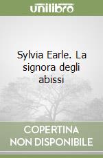 Sylvia Earle. La signora degli abissi libro