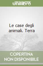 Le case degli animali. Terra libro