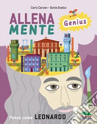 Pensa come Leonardo. AllenaMente Genius libro