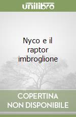 Nyco e il raptor imbroglione libro