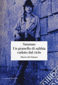 Un granello di sabbia caduto dal cielo. Diario del Sahara libro