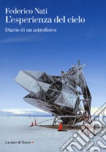 L'esperienza del cielo. Diario di un astrofisico libro