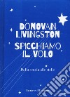 Spicchiamo il volo. Dalla scuola alle stelle libro