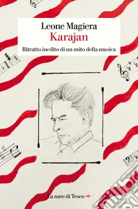 Karajan. Ritratto inedito di un mito della musica