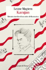 Karajan. Ritratto inedito di un mito della musica libro