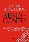 Rendiconto. La sinistra italiana dal PCI a oggi libro di Petruccioli Claudio