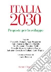 Italia 2030. Proposte per lo sviluppo libro