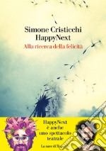 HappyNext. Alla ricerca della felicità libro