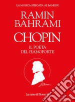 Chopin. Il poeta del pianoforte. La musica spiegata ai bambini