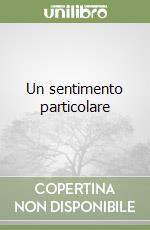 Un sentimento particolare